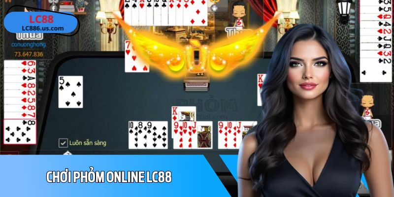 Chơi Phỏm Online LC88 – Kinh Nghiệm Thực Chiến Và Mẹo Tinh Tế