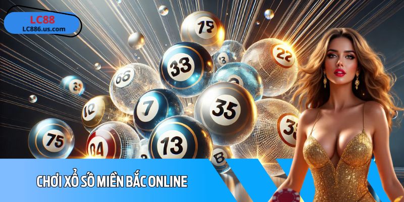 Tham gia chơi xổ số miền bắc online mang lại nhiều lợi ích nổi bật: